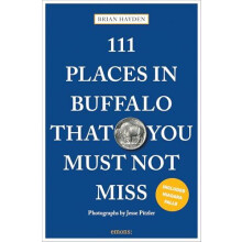111 Places in Buffalo That You Must Not Miss by Brian Hayden Paperback
