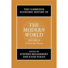 The Cambridge Economic History of the Modern World Volume 2 1870 to th