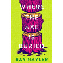 Where the Axe is Buried by Ray Nayler Hardcover Book