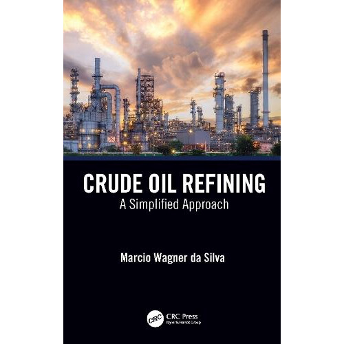 Crude Oil Refining by Marcio Wagner da Silva Paperback Book