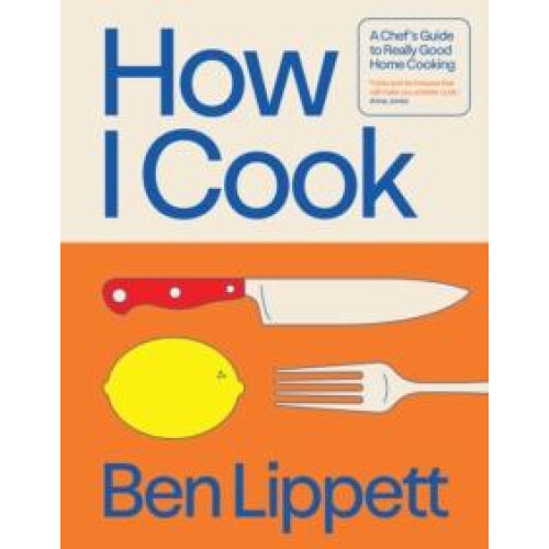 How I Cook by Ben Lippett Hardcover Book