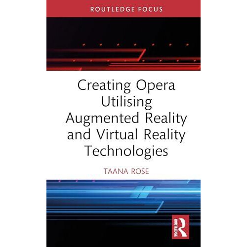 Creating Opera Utilising Augmented Reality and Virtual Reality Technol
