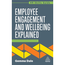 Employee Engagement and Wellbeing Explained by Gemma Dale Paperback Bo