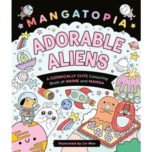 Mangatopia Adorable Aliens by Liv Wan Paperback Book