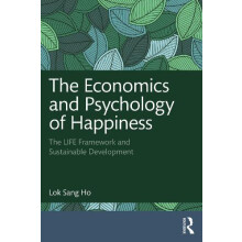 The Economics and Psychology of Happiness by Lok Sang Ho Paperback Boo