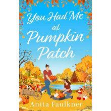 You Had Me At Pumpkin Patch by Anita Faulkner Paperback Book