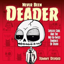 Never Been Deader Lifeless Carl and the NotSoSweet Embrace of Death by