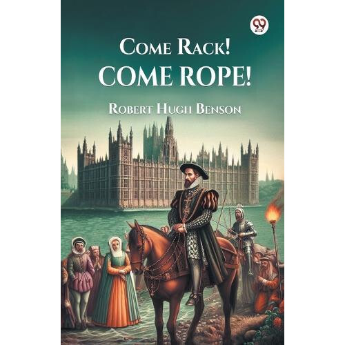 Come Rack Come Rope by Robert Hugh Benson Paperback Book