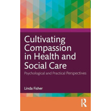 Cultivating Compassion in Health and Social Care by Fisher Linda Dr Fi