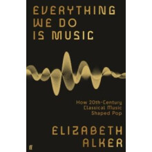 Everything We Do is Music by Elizabeth Alker Hardcover Book