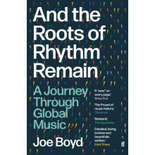 And the Roots of Rhythm Remain by Joe Boyd Paperback Book