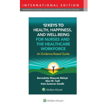 12 Keys to Health Happiness and WellBeing for Nurses and the Healthcar