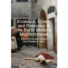 Evidence Crime and Forensics in the Early Modern Mediterranean Paperba