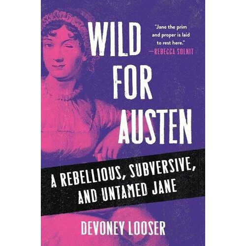 Wild for Austen by Devoney Looser Hardcover Book
