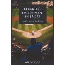 Executive Recruitment in Sport by Lawrence Ian University Campus of Fo