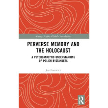 Perverse Memory and the Holocaust by Borowicz Jan University of Warsaw