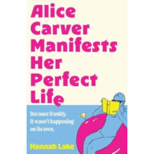 Alice Carver Manifests Her Perfect Life by Hannah Lake Paperback Book