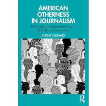 American Otherness in Journalism by Angie Chuang Paperback Book