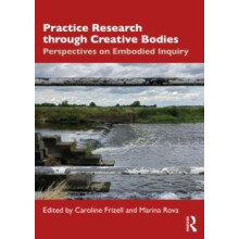 Practice Research through Creative Bodies Paperback Book