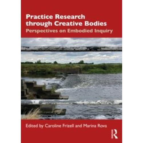 Practice Research through Creative Bodies Paperback Book