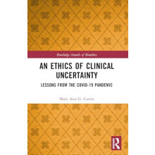 An Ethics of Clinical Uncertainty by Cutter Mary Ann G. University of