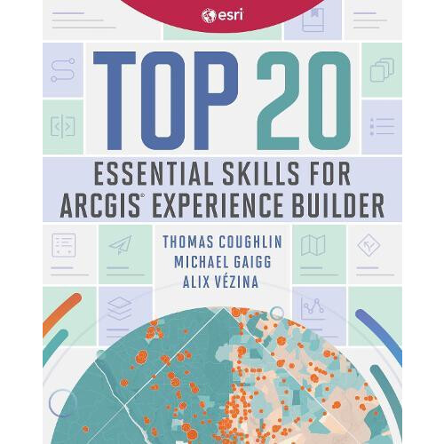 Top 20 Essential Skills for ArcGIS Experience Builder by Alix Vezina P