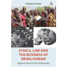 Ethics Law and the Business of Being Human by Charles Foster Hardcover
