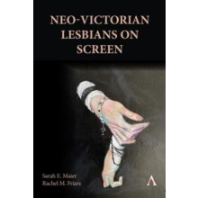 NeoVictorian Lesbians on Screen by Rachel M. Friars Hardcover Book