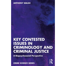 Key Contested Issues in Criminology and Criminal Justice by Anthony Wa