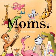 Moms by Emily Snape Hardcover Book