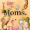 Moms by Emily Snape Hardcover Book 1