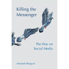 Killing the Messenger by Bhagwat Ashutosh University of California Dav
