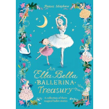 The Ella Bella Ballerina Treasury by James Mayhew Hardcover Book