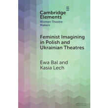 Feminist Imagining in Polish and Ukrainian Theatres by Kasia Universit