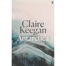 Antarctica by Claire Keegan Hardcover Book
