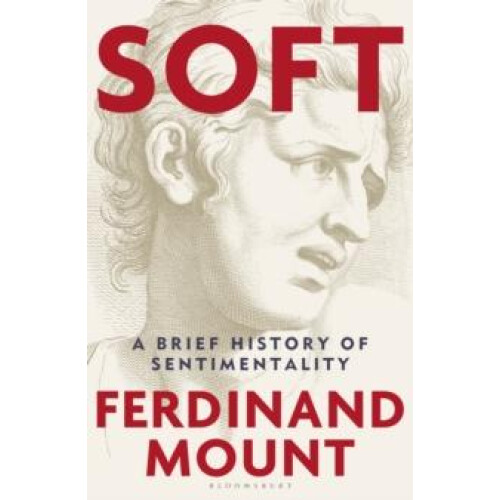 Soft by Ferdinand Mount Hardcover Book