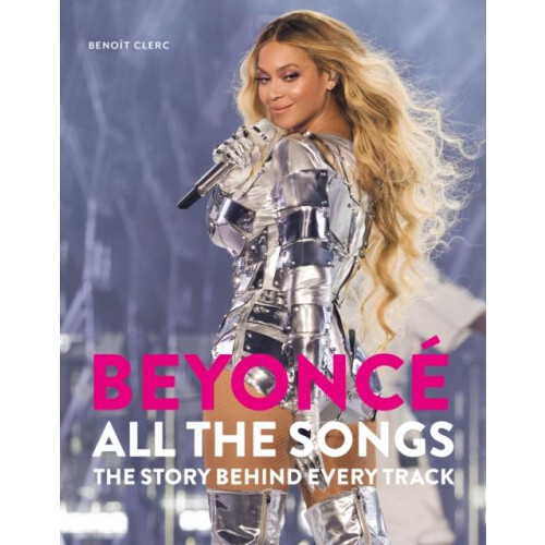 Beyonce All The Songs by Benoit Clerc Hardcover Book