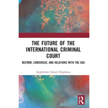 The Future of the International Criminal Court by Iseghohime Daniel Eh