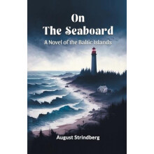 On the SeaboardA Novel of the Baltic Islands Edition2024 by August Str
