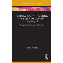 Crusading in the Long Nineteenth Century 17981928 by Knobler Adam Ruhr