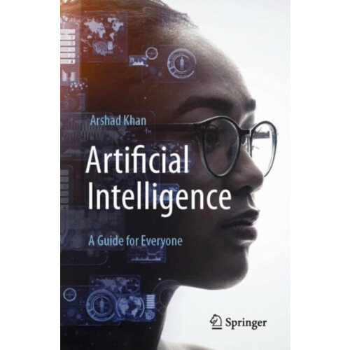 Artificial Intelligence A Guide for Everyone by Arshad Khan Paperback