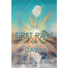 The First Rays at Dawn by Ellen Macias Paperback Book