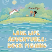 Lake Life Adventures Dock Fishing by Carla Ejaz Paperback Book