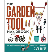 The Garden Tool Handbook by Zach Loeks Paperback Book
