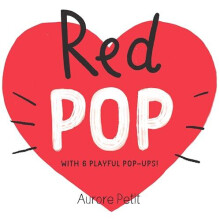 Red Pop With 6 Playful PopUps by Aurore Petit Other Book