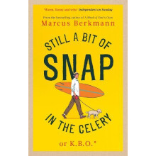 Still a Bit of Snap in the Celery by Marcus Berkmann Paperback Book