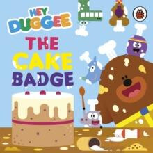 Hey Duggee The Cake Badge by Hey Duggee Other Book