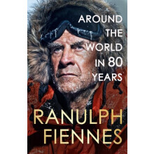 Around the World in 80 Years by Ranulph Fiennes Hardcover Book