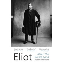 Eliot After The Waste Land by Robert Crawford Paperback Book