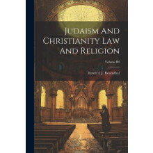 Judaism And Christianity Law And Religion Volume III by Erwin I J Rose